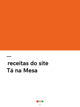 051
—
receitas do site
Tá na Mesa
 