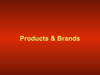 Products & Brands
 