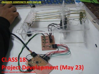 PROTOYPE COMPONETS WITH FAB LABLAB




CLASS 18:
CLASS 18:
Project Development (May 23)
Project Development (May 23)
STUDENT: WALTER HECTOR GONZALES ARNAO

STUDENT: WALTER HECTOR GONZALES ARNAO
 