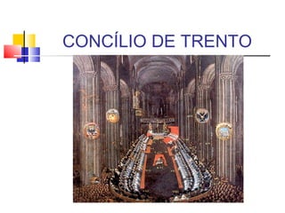 CONCÍLIO DE TRENTO
 