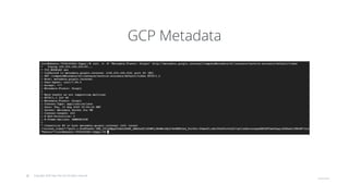 © Copyright 2020 Hysn Pte Ltd, All rights reserved
GCP Metadata
 