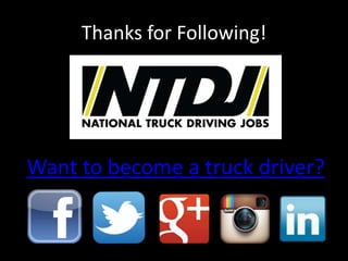 Thanks for Following!
Want to become a truck driver?
 