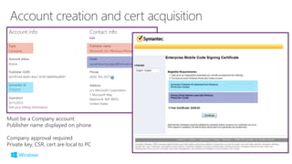 Must be a Company account
Publisher name displayed on phone
Company approval required
Private key, CSR, cert are local to PC
 