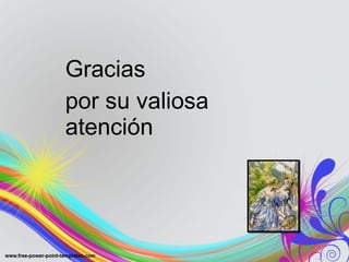 Gracias  por su valiosa atención 