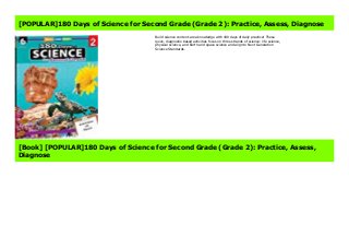 Build science content-area knowledge with 180 days of daily practice! These quick, diagnostic-based activities focus on three strands of science: life science, physical science, and Earth and space science and align to Next Generation Science Standards.
[POPULAR]180 Days of Science for Second Grade (Grade 2): Practice, Assess, Diagnose
Build science content-area knowledge with 180 days of daily practice! These
quick, diagnostic-based activities focus on three strands of science: life science,
physical science, and Earth and space science and align to Next Generation
Science Standards.
[Book] [POPULAR]180 Days of Science for Second Grade (Grade 2): Practice, Assess,
Diagnose
 