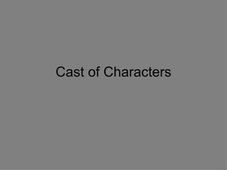 Cast of Characters 