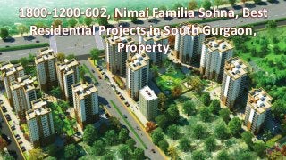 1800-1200-602, Nimai Familia Sohna, Best
Residential Projects in South Gurgaon,
Property
 