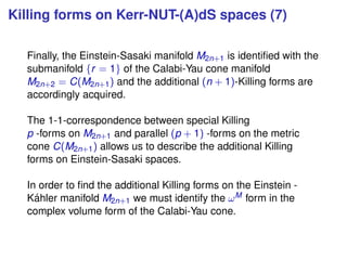 Killing forms on Kerr-NUT-(A)dS spaces (7)
Finally, the Einstein-Sasaki manifold M2n+1 is identiﬁed with the
submanifold {...
