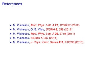 References
M. Visinescu, Mod. Phys. Lett. A 27, 1250217 (2012)
M. Visinescu, G. E. Vˆılcu, SIGMA 8, 058 (2012)
M. Visinesc...