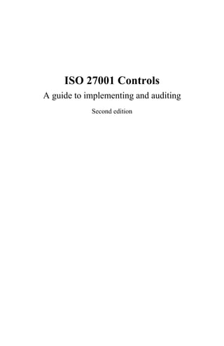 ISO 27001 Controls A guide to implementing and auditing Second Edition ...