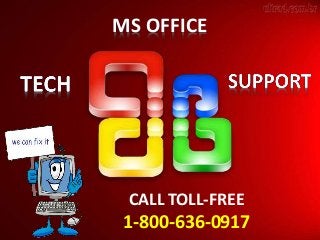MS OFFICE
CALL TOLL-FREE
1-800-636-0917
 
