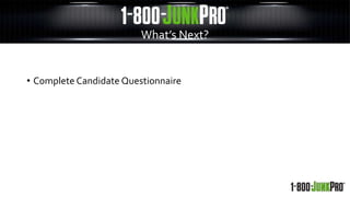 • Complete Candidate Questionnaire
What’s Next?
 