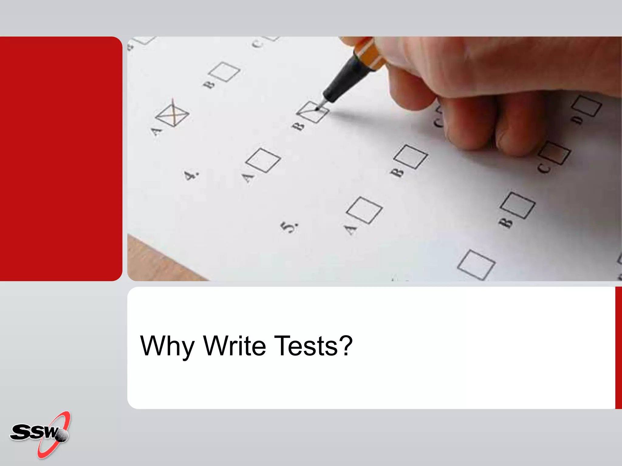 Why Write Tests?
 