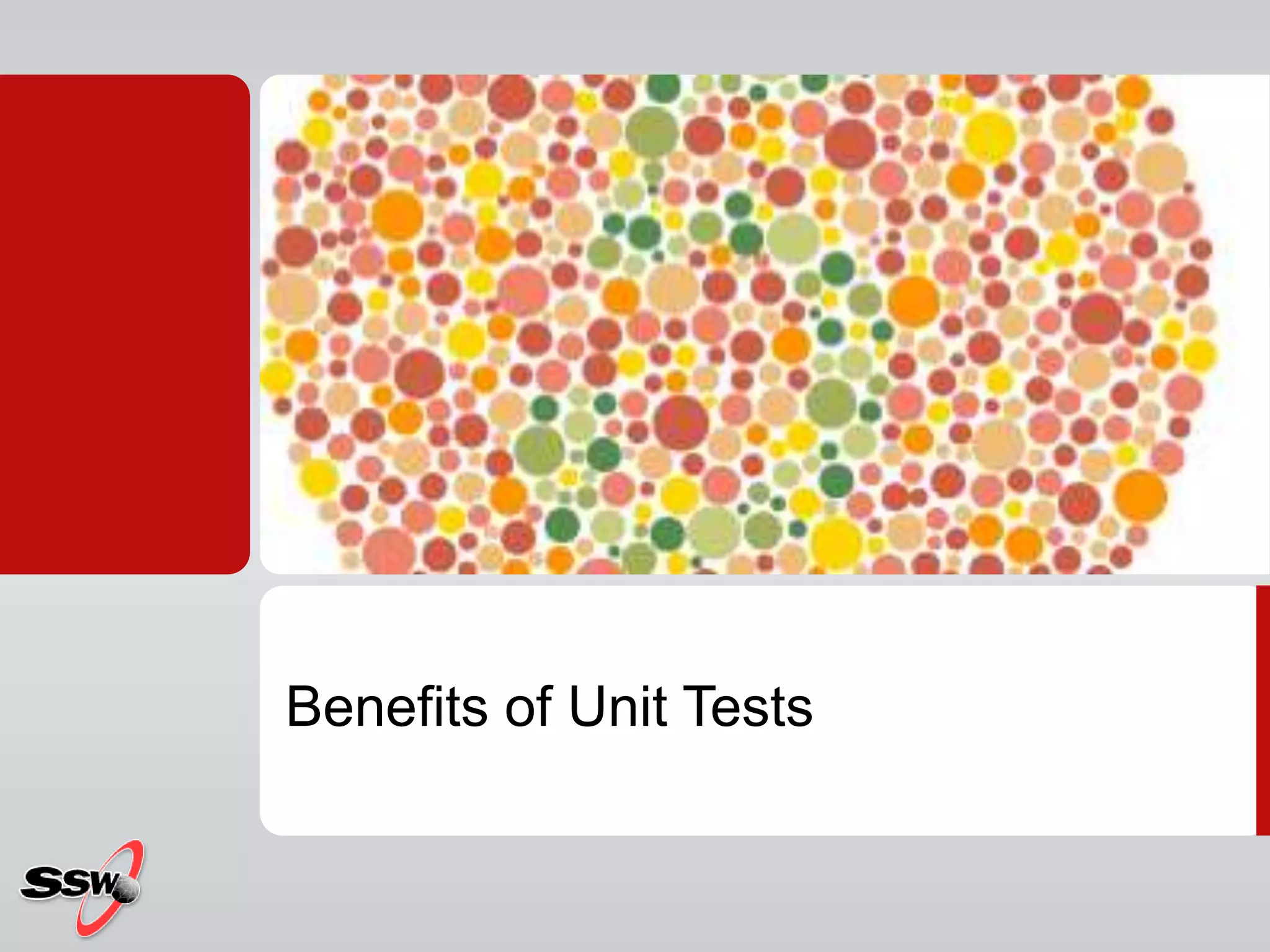 Benefits of Unit Tests
 
