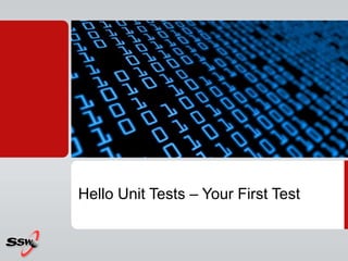 Hello Unit Tests – Your First Test
 