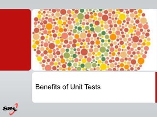Benefits of Unit Tests
 