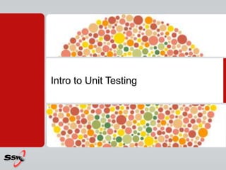 Intro to Unit Testing
 