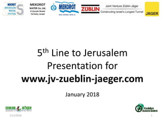 5th Line to Jerusalem
Presentation for
www.jv-zueblin-jaeger.com
January 2018
1/11/2018 1
 