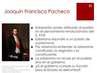 Joaquín Francisco Pacheco
◼ Soberanía: poder atribuido al pueblo
en el pensamiento revolucionario del
S. XVIII
◼ Soberano ...