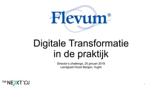 Digitale Transformatie
in de praktijk
Director’s challenge, 25 januari 2018
Landgoed Huize Bergen, Vught
1
 