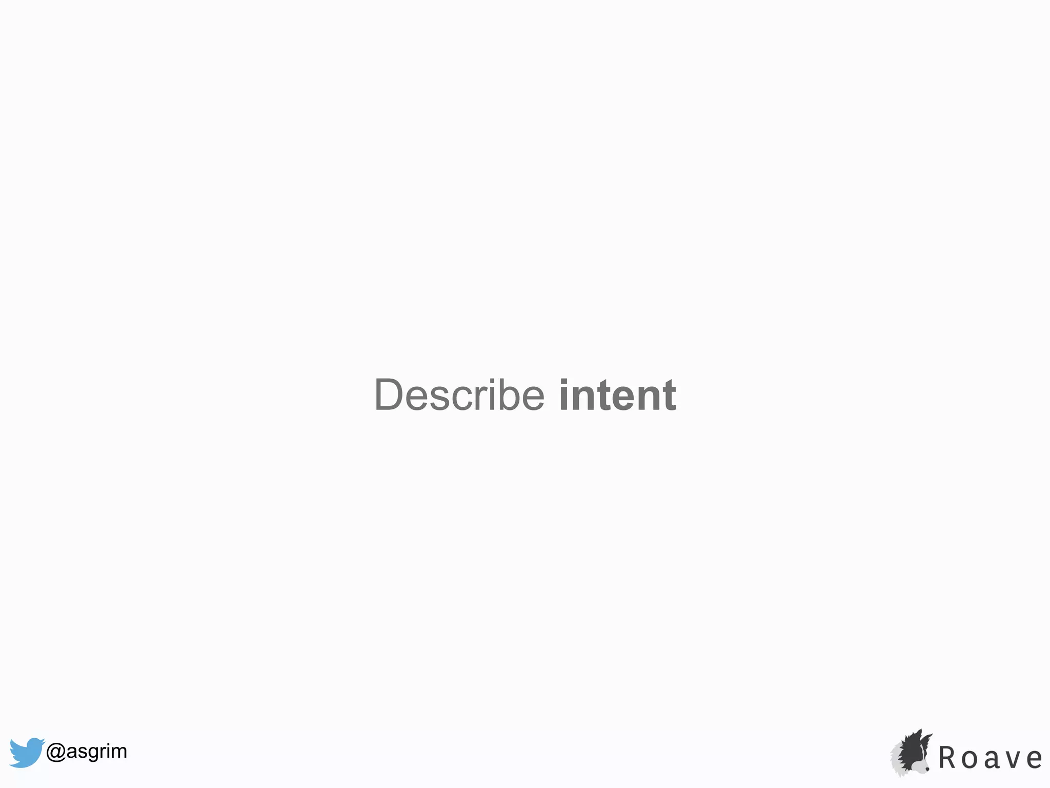 @asgrim Describe intent 