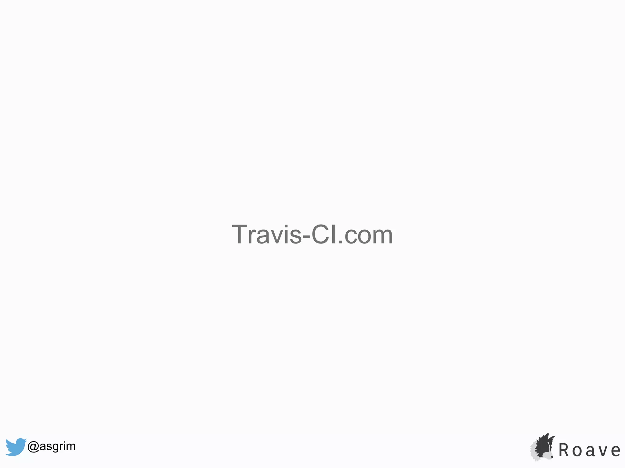 @asgrim Travis-CI.com 