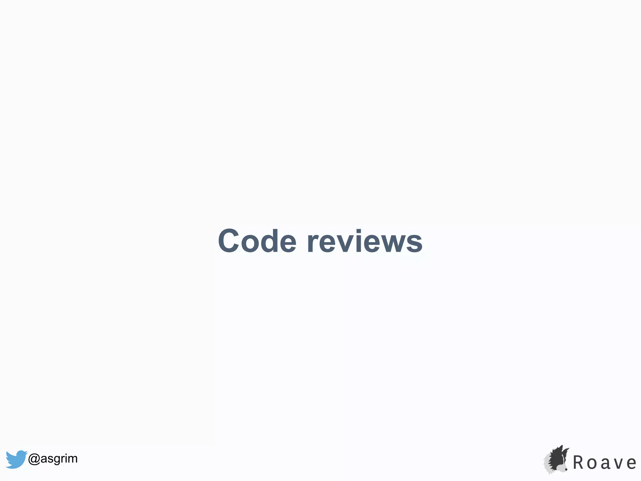 @asgrim Code reviews 