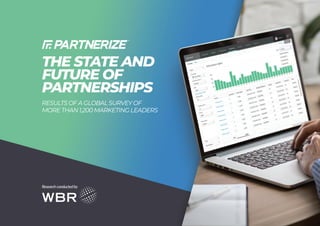 THE STATE AND
FUTURE OF
PARTNERSHIPS
RESULTS OF A GLOBAL SURVEY OF
MORE THAN 1,200 MARKETING LEADERS
Researchconductedby
 