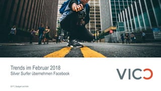 Trends im Februar 2018
Silver Surfer übernehmen Facebook
2017 | Stuttgart und Köln
 
