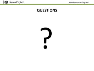 QUESTIONS
#WeAreHomesEngland
 