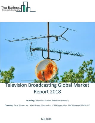 Television Broadcasting Global Market
Report 2018
Including: Television Station; Television Network
Covering: Time Warner Inc., Walt Disney, Viacom Inc., CBS Corporation, NBC Universal Media LLC
Feb 2018
 