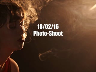 18/02/16
Photo-Shoot
 