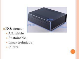 NO2-sense
 Affordable
 Sustainable
 Laser technique
 Filters
 