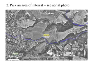 2. Pick an area of interest – see aerial photo
 