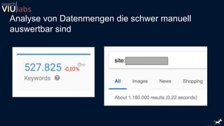 Analyse von Datenmengen die schwer manuell
auswertbar sind
 