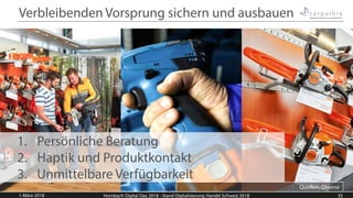 Verbleibenden Vorsprung sichern und ausbauen
1-März-2018 Hornbach Digital Day 2018 - Stand Digitalisierung Handel Schweiz ...