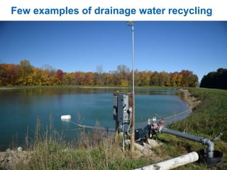 Few examples of drainage water recycling
 