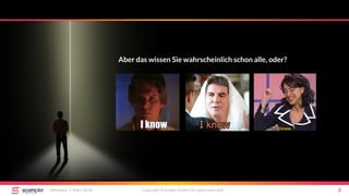 Mittwoch, 7. März 2018 Copyright Scompler GmbH (all rights reserved) 3
Aber das wissen Sie wahrscheinlich schon alle, oder?
 