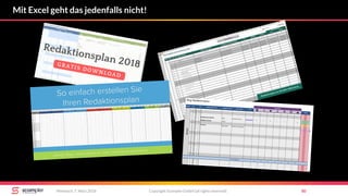 Mit Excel geht das jedenfalls nicht!
Copyright Scompler GmbH (all rights reserved) 80Mittwoch, 7. März 2018
 