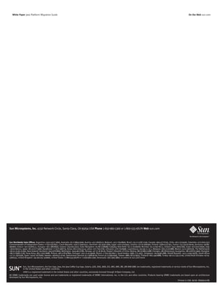 White Paper Java Platform Migration Guide                                                                                                                                                            On the Web sun.com




Sun Microsystems, Inc. 4150 Network Circle, Santa Clara, CA 95054 USA Phone 1-650-960-1300 or 1-800-555-9SUN Web sun.com



Sun Worldwide Sales Ofﬁces: Argentina +5411-4317-5600, Australia +61-2-9844-5000, Austria +43-1-60563-0, Belgium +32-2-704-8000, Brazil +55-11-5187-2100, Canada +905-477-6745, Chile +56-2-3724500, Colombia +571-629-2323
Commonwealth of Independent States +7-502-935-8411, Czech Republic +420-2-3300-9311, Denmark +45 4556 5000, Egypt +202-570-9442, Estonia +372-6-308-900, Finland +358-9-525-561, France +33-134-03-00-00, Germany +49-89-
46008-0, Greece +30-1-618-8111, Hungary +36-1-489-8900, Iceland +354-563-3010, India–Bangalore +91-80-2298989/2295454; New Delhi +91-11-6106000; Mumbai +91-22-697-8111, Ireland +353-1-8055-666, Israel +972-9-9710500, Italy
+39-02-641511, Japan +81-3-5717-5000, Kazakhstan +7-3272-466774, Korea +822-2193-5114, Latvia +371-750-3700, Lithuania +370-729-8468, Luxembourg +352-49 11 33 1, Malaysia +603-21161888, Mexico +52-5-258-6100, The Netherlands
+00-31-33-45-15-000, New Zealand–Auckland +64-9-976-6800; Wellington +64-4-462-0780, Norway +47 23 36 96 00, People’s Republic of China–Beijing +86-10-6803-5588; Chengdu +86-28-619-9333; Guangzhou +86-20-8755-5900; Shanghai
+86-21-6466-1228; Hong Kong +852-2202-6688, Poland +48-22-8747800, Portugal +351-21-4134000, Russia +7-502-935-8411, Saudi Arabia +9661 273 4567, Singapore +65-6438-1888, Slovak Republic +421-2-4342-94-85, South Africa
+27 11 256-6300, Spain +34-91-767-6000, Sweden +46-8-631-10-00, Switzerland–German 41-1-908-90-00; French 41-22-999-0444, Taiwan +886-2-8732-9933, Thailand +662-344-6888, Turkey +90-212-335-22-00, United Arab Emirates +9714-
3366333, United Kingdom +44 (0)1252 420000, United States +1-800-555-9SUN or +1-650-960-1300, Venezuela +58-2-905-3800, or online at sun.com/store



               Sun, Sun Microsystems, the Sun logo, Java, the Java Coffee Cup logo, Solaris, J2SE, JSSE, JAAS, JCE, JWS, JMX, JRE, JDK AND JDBC are trademarks, registered trademarks or service marks of Sun Microsystems, Inc.
               in the United States and other countries.
               UNIX is a registered trademark in the United States and other countries, exclusively licensed through X/Open Company, Ltd.
All SPARC trademarks are used under license and are trademarks or registered trademarks of SPARC International, Inc. in the U.S. and other countries. Products bearing SPARC trademarks are based upon an architecture
developed by Sun Microsystems, Inc.
                                                                                                                                                                                             Printed in USA 00/00 XX0000-0/#K
 