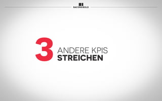 ANDERE KPIS
STREICHEN3
 