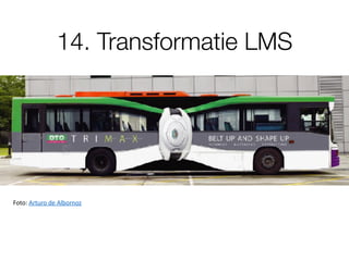 14. Transformatie LMS
Foto:	Arturo	de	Albornoz
 