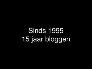 Foto: PixelsAway
(Marek Uliasz)
Sinds 1995
15 jaar bloggen
 