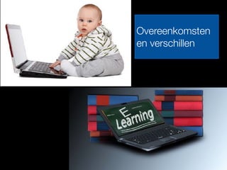 Overeenkomsten
en verschillen
 