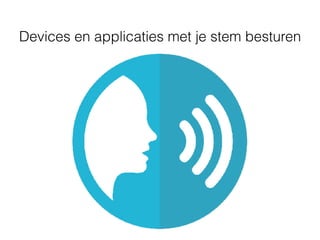 Devices en applicaties met je stem besturen
 
