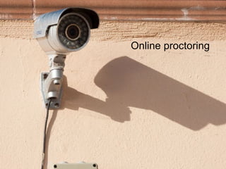 Online proctoring
 