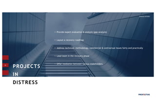 12
SERVICES OFFERED
Provide expert evaluation & analysis (gap analysis)
Layout a recovery roadmap
Address technical, methodology, commercial & contractual issues fairly and practically
Lead team in the recovery phase
Offer mediation between various stakeholders
PROJECTS
IN
DISTRESS_
 
