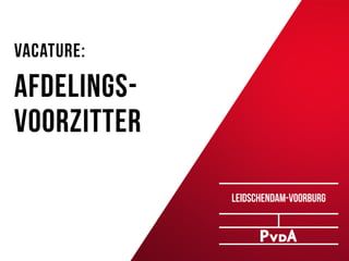 vacature:
Afdelings-
voorzitter
Leidschendam-Voorburg
 
