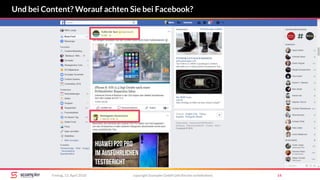 copyright Scompler GmbH (alle Rechte vorbehalten) 14Freitag, 13. April 2018
Und bei Content? Worauf achten Sie bei Facebook?
 