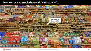 Nur wissen das inzwischen wirklich fast „alle“…
Freitag, 13. April 2018 Copyright Scompler GmbH (all rights reserved) 4
Hier könnte Ihr
Content stehen
 